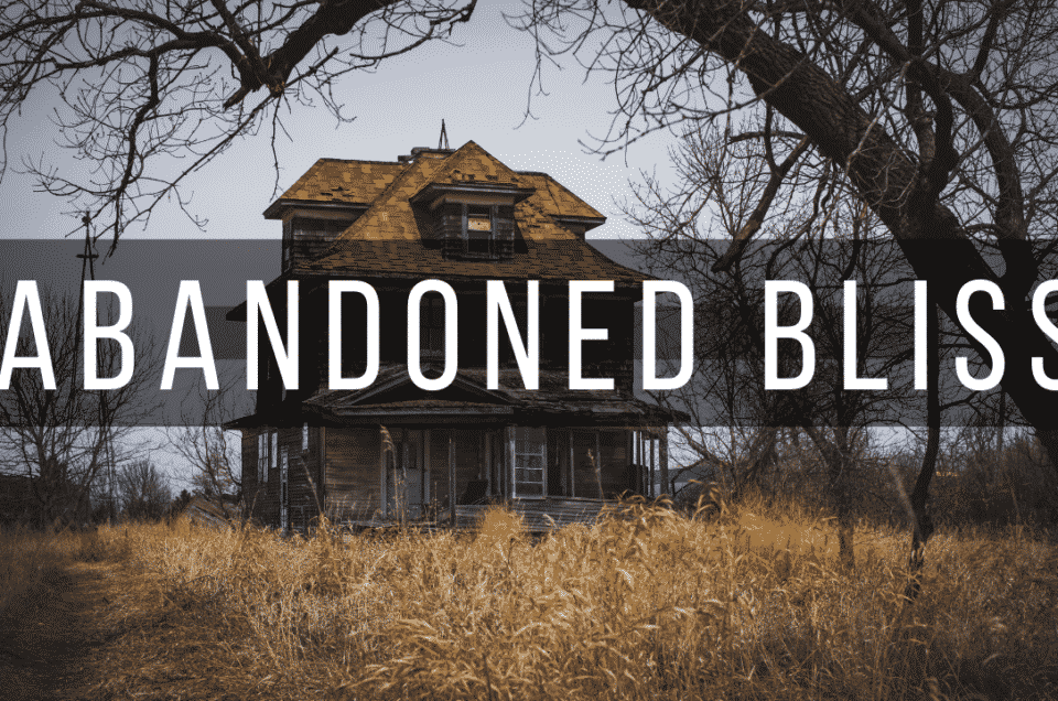 Abandoned Bliss – Alberta, Sask, Manitoba